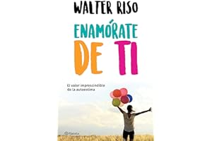 Enamórate de ti: El valor imprescindible de la autoestima (Spanish Edition)