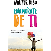 Enamórate de ti (Edición mexicana): El valor imprescindible de la autoestima (Spanish Edition) book cover Enamórate de ti (Edición mexicana): El valor imprescindible de la autoestima (Spanish Edition) book cover