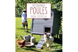 Mes premières poules: Mode d'emploi (ANIMAUX, MODE D'EMPLOI) (French Edition)