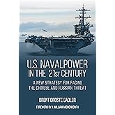 U.S. Naval Power in the 21st Century: A New Strategy for Facing the Chinese and Russian Threat