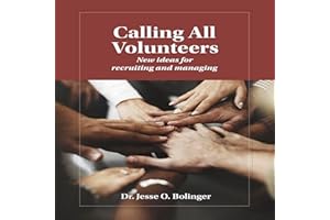 Calling All Volunteers: New Ideas for Recruiting and Managing