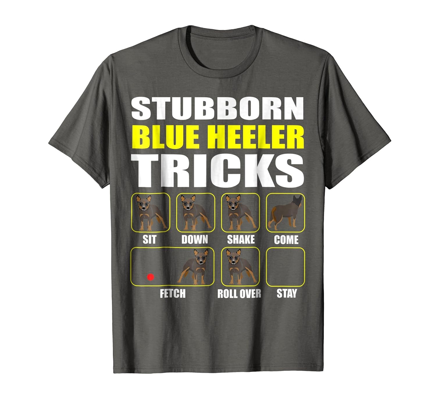 Blue Heeler Stubborn Blue Heeler Tricks Funny Shirt4LVS