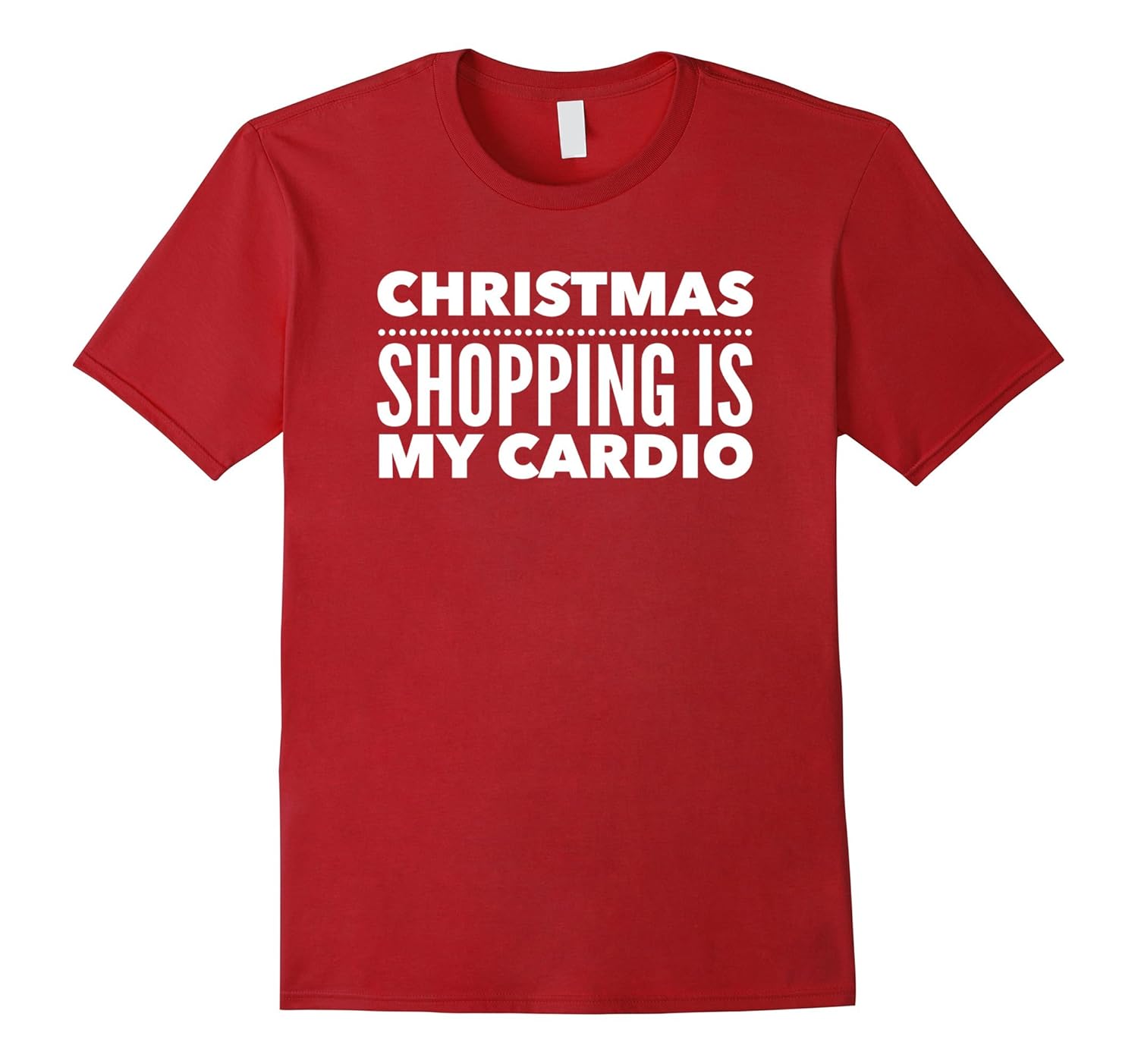 Christmas Shopping Is My Cardio Funny T-Shirt-ANZ