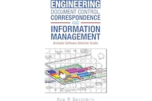 Engineering Document Control, Correspondence and Information Management (Includes Software Selection Guide) for All