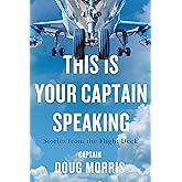This Is Your Captain Speaking: Stories from the Flight Deck