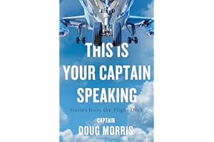 This Is Your Captain Speaking: Stories from the Flight Deck