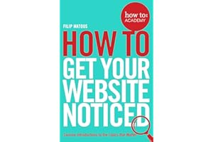 How To Get Your Website Noticed (How To: Academy Book 3)