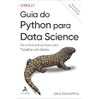 Guia Do Python para Data Science - Tradu&ccedil;&atilde;o da Segunda Edi&ccedil;&atilde;o: ferramentas essenciais para trabalhar com dados (O'Reilly) (Portuguese Edition)