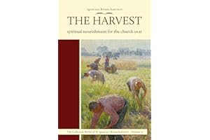 The Harvest: Spiritual Nourishment for the Church Year (Complete Works of Saint Ignatius Brianch Book 4)