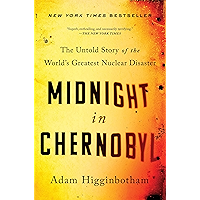 Midnight in Chernobyl: The Untold Story of the World's Greatest Nuclear Disaster