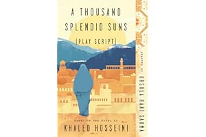 A Thousand Splendid Suns (Play Script): Based on the novel by Khaled Hosseini