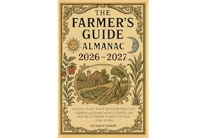 The Farmer’s Guide Almanac 2026–2027: Annual Collection of Weather Forecasts, Garden Calendars, Moon Guidance, and Practical Wisdom to Help You Plan Every Season