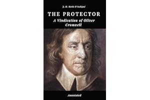 The Protector: A Vindication of Oliver Cromwell, Annotated