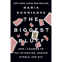 The Biggest Bluff: How I Learned to Pay Attention, Master Myself, and Win book cover