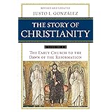 The Story of Christianity, Vol. 1: The Early Church to the Dawn of the Reformation