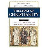 The Story of Christianity: Volume 1: The Early Church to the Dawn of the Reformation