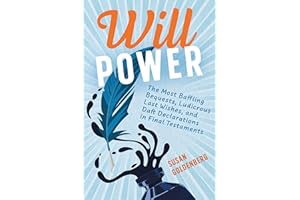 Will Power: The Most Baffling Bequests, Ludicrous Last Wishes, and Daft Declarations in Final Testaments