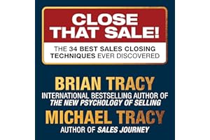 Close That Sale!: The 34 Best Sales Closing Techniques Ever Discovered