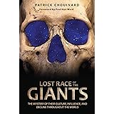 Lost Race of the Giants: The Mystery of Their Culture, Influence, and Decline throughout the World