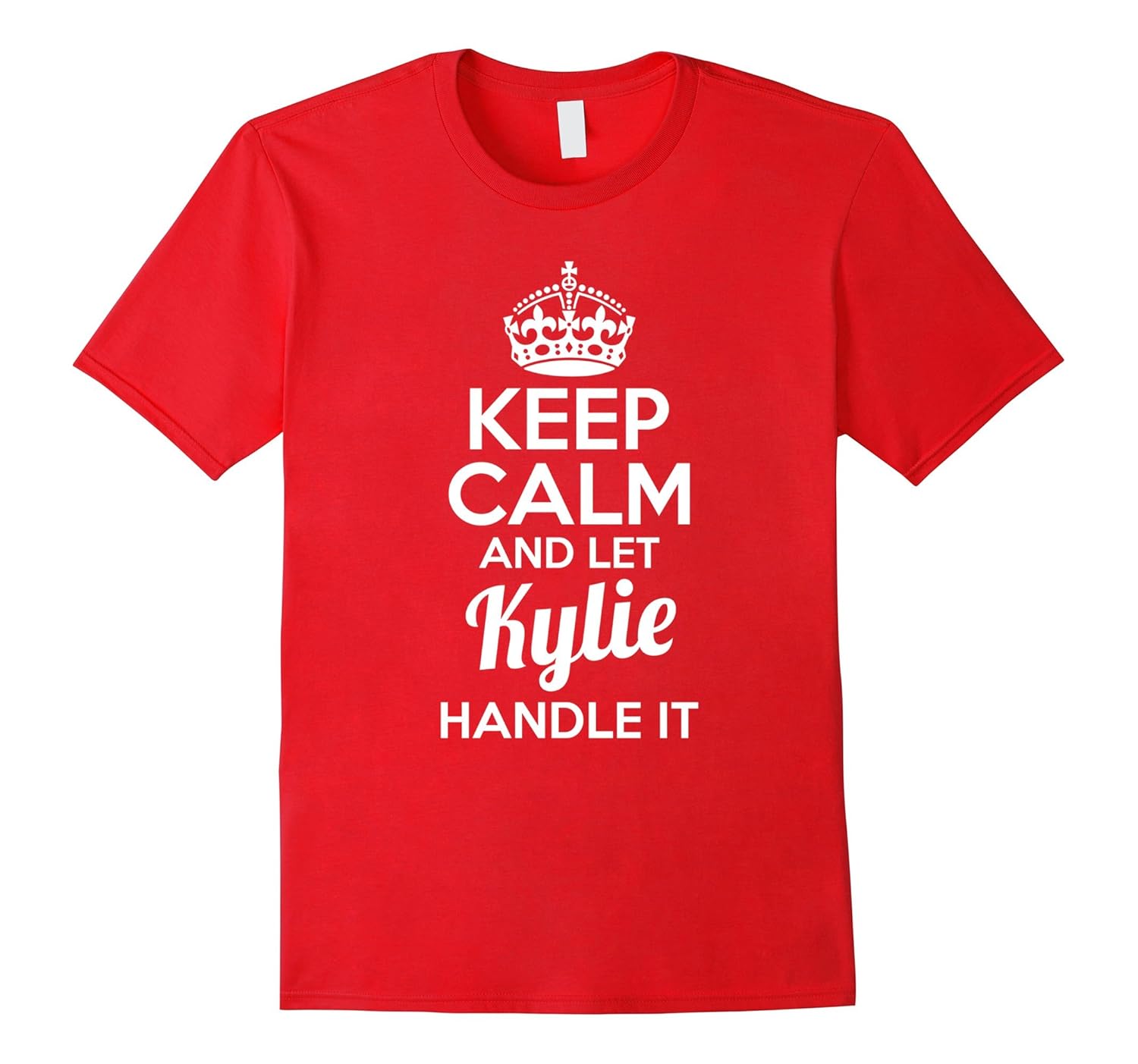 Kylie T-Shirt Keep Calm and Let Kylie Handle It-ANZ