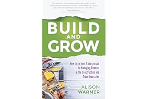 Build and Grow: How to go from Tradesperson to Managing Director in the Construction and Trade Industries