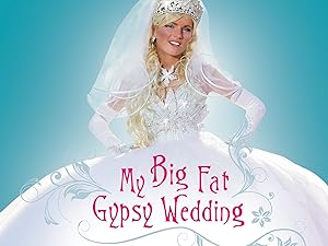 Watch My Big Fat Gypsy Wedding Season 1 Prime Video