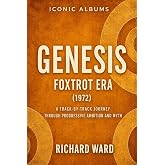 Iconic Albums Genesis The Foxtrot Era (1972): A Track-by-Track Journey Through Progressive Ambition and Myth