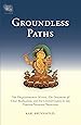 Groundless Paths: The Prajnaparamita Sutras, The Ornament of Clear Realization, and Its Commentaries in the Tibetan Nyingma Tradition