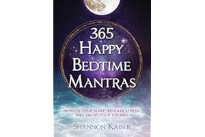 365 Happy Bedtime Mantras: Improve Your Sleep, Release Stress, and Enjoy Your Dreams (Find Your Happy Collection)