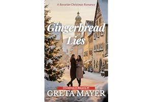 Gingerbread & Lies: A Bavarian Christmas Romance (Christmas in Bavaria Book 1)