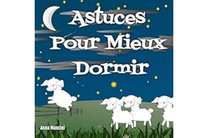 Astuces Pour Mieux Dormir [Sleep Better Tips]: Découvrez Les Causes Souvent Ignorées Des Insomnies Et Retrouvez Un Sommeil Na