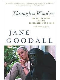 Through a Window: My Thirty Years with the Chimpanzees of Gombe
