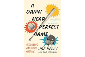 A Damn Near Perfect Game: Reclaiming America's Pastime