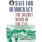 Safe for Democracy: The Secret Wars of the CIA