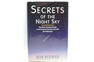 Secrets of the Night Sky: The Most Amazing Things in the Universe You Can See With the Naked Eye