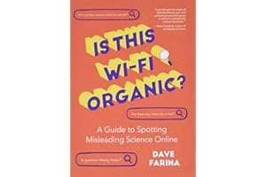 Is This Wi-Fi Organic?: A Guide to Spotting Misleading Science Online (Science Myths Debunked)