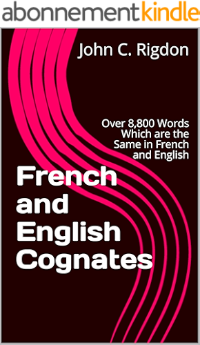 Download French and English Cognates: Over 8,800 Words Which are the Same in French and English (Words R Us Bi-lingual Dictionaries Book 25) (English Edition) PDF