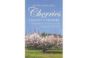 Cherries from Chauvet's Orchard, A Memoir of Provence