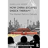 How China Escaped Shock Therapy (Routledge Studies on the Chinese Economy)