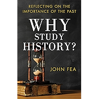 Why Study History?: Reflecting on the Importance of the Past book cover Why Study History?: Reflecting on the Importance of the Past book cover