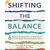 Shifting the Balance, Grades 3-5: 6 Ways to Bring the Science of Reading into the Upper Elementary Classroom
