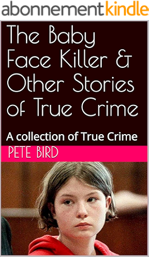 Download The Baby Face Killer & Other Stories of True Crime: A collection of True Crime (English Edition) PDF