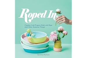 Roped In: Creative Craft Projects Made with Rope (and Other Awesome Things)
