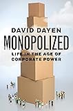 Monopolized: Life in the Age of Corporate Power