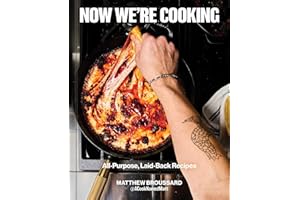 Now We're Cooking: All-Purpose, Laid-Back Recipes (A Cookbook from @ACookNamedMatt)