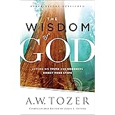 The Wisdom of God: Letting His Truth and Goodness Direct Your Steps