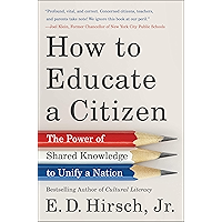 How to Educate a Citizen: The Power of Shared Knowledge to Unify a Nation book cover How to Educate a Citizen: The Power of Shared Knowledge to Unify a Nation book cover