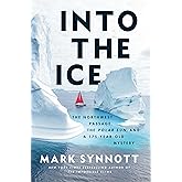 Into the Ice: The Northwest Passage, the Polar Sun, and a 175-Year-Old Mystery