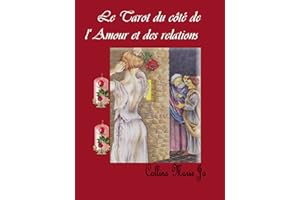 Le Tarot de l'Amour et des relations (Le Tarot du côté de .. t. 1) (French Edition)