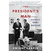 The President's Man: The Memoirs of Nixon's Trusted Aide